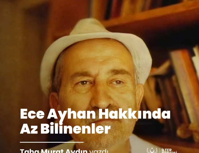 ECE AYHAN HAKKINDA AZ BİLİNENLER -1-
