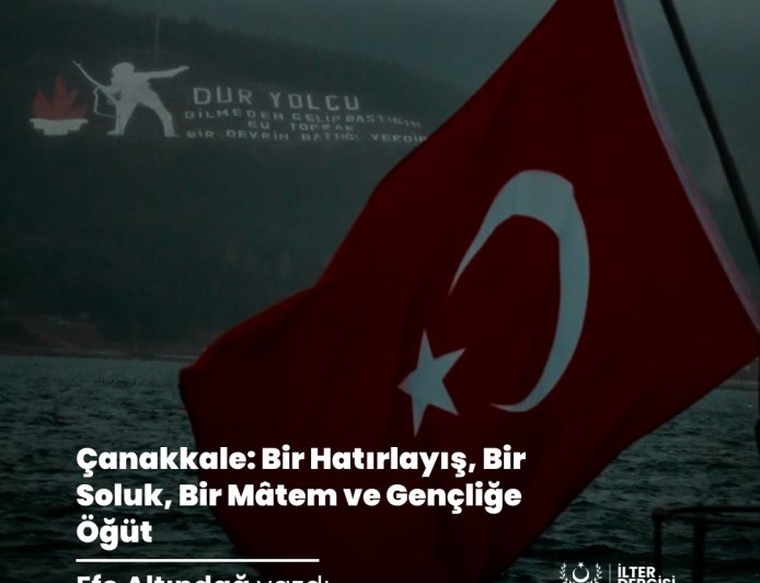 Çanakkale: Bir Hatırlayış, Bir Soluk, Bir Mâtem ve Gençliğe Öğüt