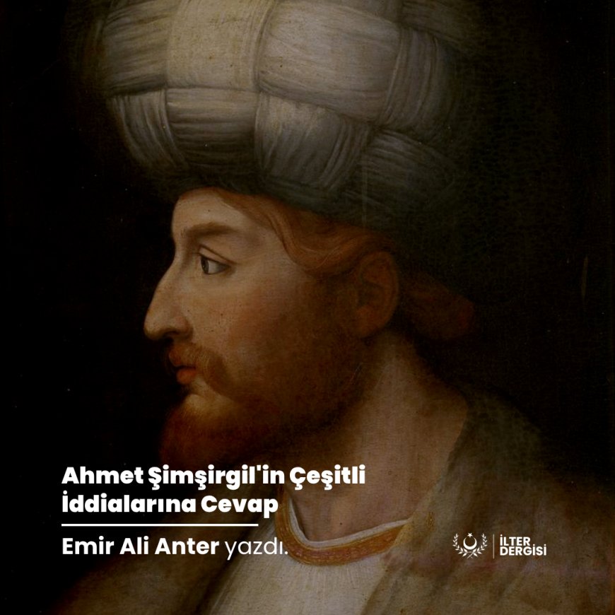 Ahmet Şimşirgil'in Çeşitli İddialarına Cevap