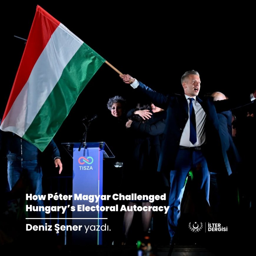 How Péter Magyar Challenged Hungary’s Electoral Autocracy