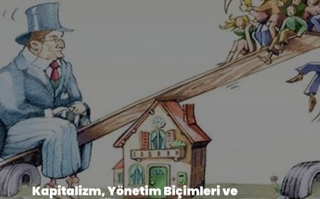 Kapitalizm, Yönetim Biçimleri ve Demokrasi Üzerine