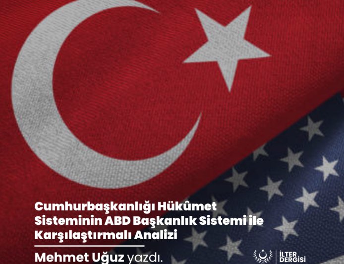 Cumhurbaşkanlığı Hükümet Sisteminin ABD Başkanlık Sistemi ile Karşılaştırmalı Analizi